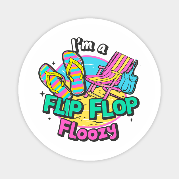 I'm A Flip Flop Floozy Beach Chair Beach Bag Beach Life Flip Flops Summer Magnet by Tees 4 Thee